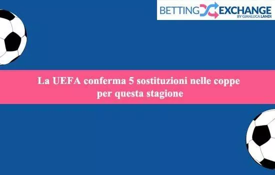 La UEFA conferma 5 sostituzioni nelle coppe per questa stagione
