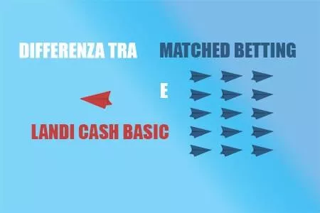 differenza matched betting e Landi Cash Basic