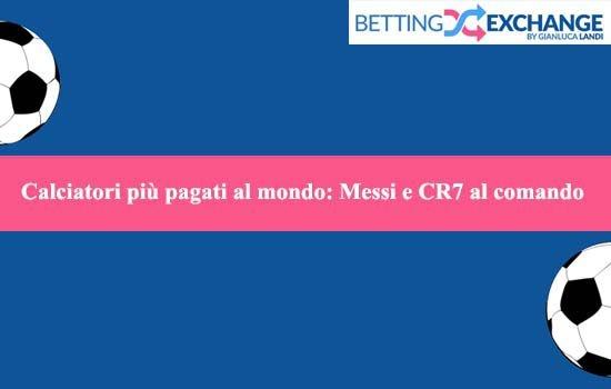 Calciatori più pagati al mondo: Messi e CR7 al comando