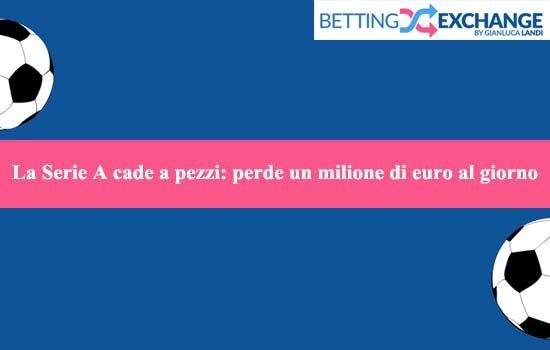 La Serie A cade a pezzi: perde un milione di euro al giorno