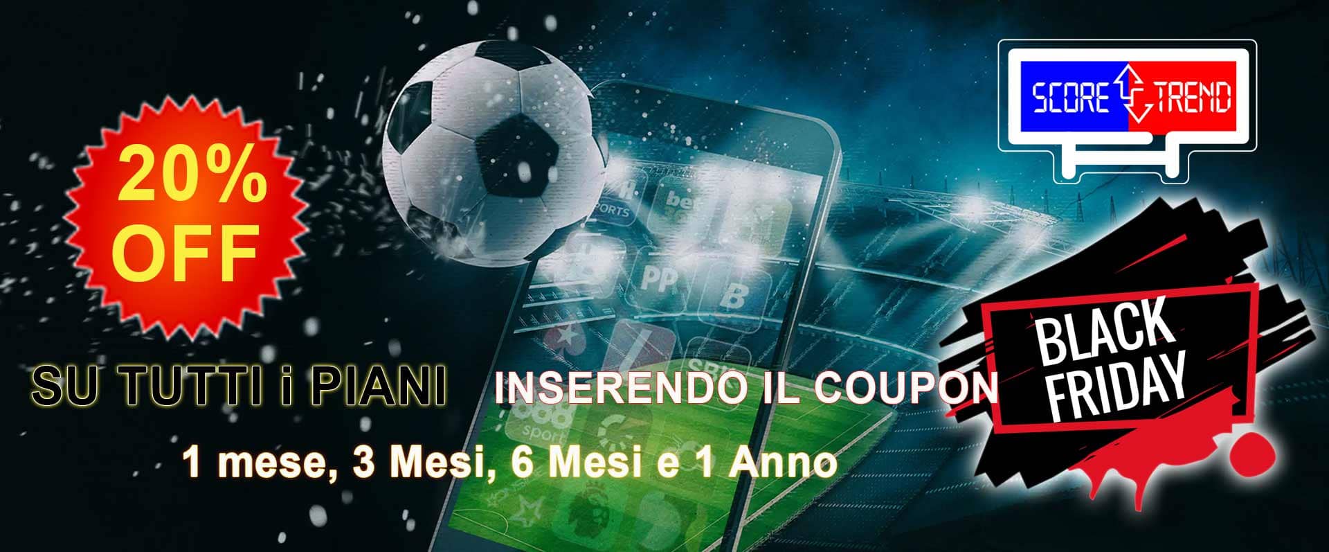 ScoreTrend Black Friday 20% su tutti i piani anche per 3, 6  e 12 mesi!